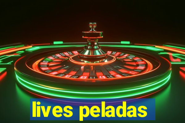 lives peladas